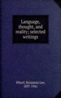 Language, thought, and reality; selected writings