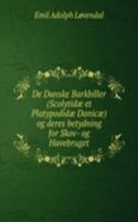 De Danske Barkbiller (Scolytidae et Platypodidae Danicae) og deres betydning for Skov- og Havebruget