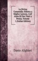 La Divina Commedia: Ridotta a Miglior Lezione, Coll' Aiuto Di Vari Testi a Penna, Volume 1 (Italian Edition)