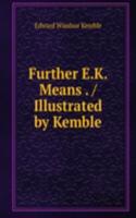 Further E.K. Means . / Illustrated by Kemble