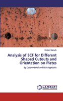 Analysis of SCF for Different Shaped Cutouts and Orientation on Plates