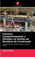 Factores Comportamentais e Atitudes na Gestão de Resíduos de Construção