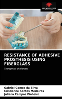 Resistance of Adhesive Prosthesis Using Fiberglass