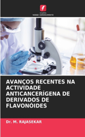 Avanços Recentes Na Actividade Anticancerígena de Derivados de Flavonóides