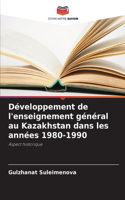 Développement de l'enseignement général au Kazakhstan dans les années 1980-1990