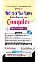 Bangar Indirect Tax Laws (GST, Customs & FTP) A Quick Referencer cum Compiler Old and New Syllabus both for CA Final By Dr. Yogendra Bangar and Dr. Vandana Bangar Applicabe for May 2020 Exam