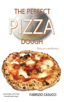 Perfect Pizza Dough Pizza as a Profession