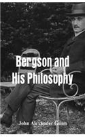 Bergson and His Philosophy