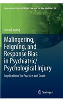 Malingering, Feigning, and Response Bias in Psychiatric/ Psychological Injury