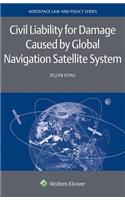 Civil Liability for Damage Caused by Global Navigation Satellite System