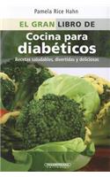 El Gran Libro de Cocina Para Diabeticos: 300 Recetas Creativas Y Saludables Que Le Devuelven El Placer a La Cocina