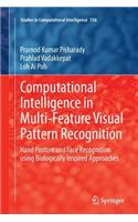 Computational Intelligence in Multi-Feature Visual Pattern Recognition: Hand Posture and Face Recognition Using Biologically Inspired Approaches