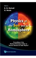 Physics of the Sun and Its Atmosphere - Proceedings of the National Workshop (India) on Recent Advances in Solar Physics