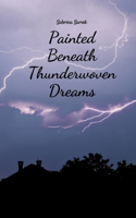 Painted Beneath Thunderwoven Dreams