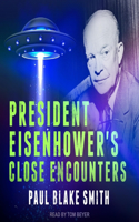 President Eisenhower's Close Encounters