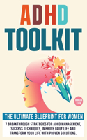 Adhd Toolkit for Women ( The Ultimate Step by Step Blueprint )