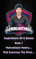 GamingWithNac Inspirations Of A Gamer Book 1