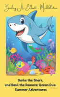 Burke the Shark and Basil the Remora: Ocean Duo.: Summer Adventures