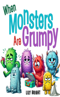 When Monsters Are Grumpy