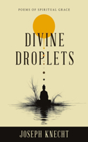 Divine Droplets: Poems of Spiritual Grace