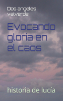 Evocando gloria en el caos: historia de lucía