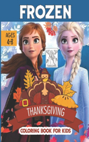 Frozen Thanksgiving Coloring Book For Kids Ages 4-8: Great Coloring Book with Froze and Thanksgiving Themed Design, Super Thanksgiving Gift for Kids and Fans