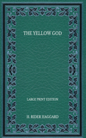 The Yellow God - Large Print Edition