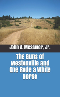 Guns of Mestonville and One Rode a White Horse