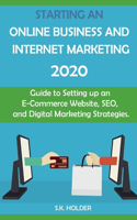 Starting an Online Business and Internet Marketing 2020