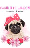 CARNET NOUNOU - Chien carlin fleur rose: Carnet de liaison parents / nounou: favorise la communication entre parents et assistante-maternelle - Cahier de suivi de bébé