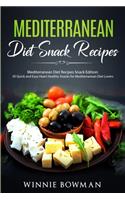 Mediterranean Diet Snack Recipes: Mediterranean Diet Recipes - Snack Edition: 30 Quick & Easy Heart Healthy Snacks for Mediterranean Diet Lovers