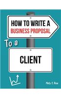 How To Write A Business Proposal To A Client