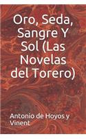 Oro, Seda, Sangre Y Sol (Las Novelas del Torero)