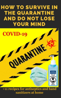 How to Survive in the Quarantine and Do Not Lose Your Mind: Practical advice(1 Quarantine)