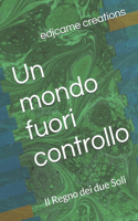 Un mondo fuori controllo: Il Regno dei due Soli(2 Un Mondo Fuori Controllo)