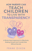 How Parents Can Teach Children to Live With Transparency