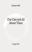 Our Cats and All About Them: Large Print