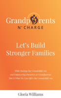 Grandparents N` Charge: Let's Build Stronger Families