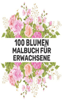 100 Blumen Malbuch für Erwachsene