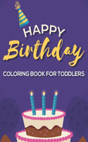 Happy Birthday Coloring Book For Toddlers