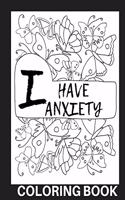 I Have Anxiety Coloring Book