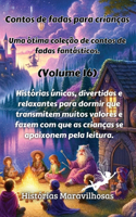 Contos de fadas para crianças Uma ótima coleção de contos de fadas fantásticos. (Volume 16): Histórias únicas, divertidas e relaxantes para dormir que transmitem muitos valores e fazem com que as crianças se apaixonem pela leitura.