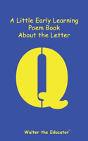 Little Early Learning Poem Book about the Letter Q