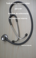 Todo lo que necesita saber para ser Auxiliar de enfermería en medicina interna