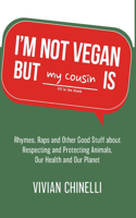 I'm Not Vegan But My Cousin Is