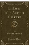 L'Habit d'Un Auteur Célèbre, Vol. 2 (Classic Reprint): (French)