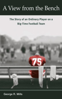 View from the Bench: The Story of an Ordinary Player on a Big-Time Football Team
