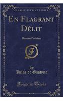 En Flagrant Délit: Roman Parisien (Classic Reprint)