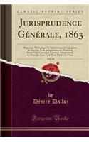 Jurisprudence Générale, 1863, Vol. 44: Répertoire Méthodique Et Alphabétique de Législation de Doctrine Et de Jurisprudence En Matière de Droit Civil, Comercial, Criminel, Administratif, 