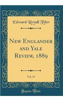 New Englander and Yale Review, 1889, Vol. 51 (Classic Reprint)